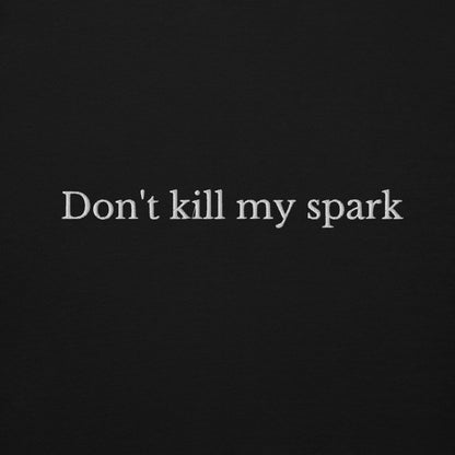 Signature Soft Hoodie - Don´t kill my spark (broderi)